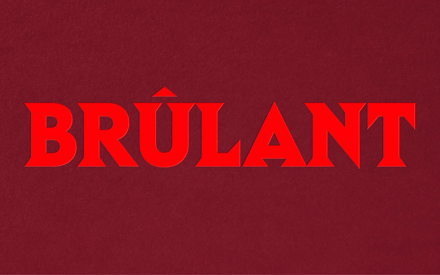 "BRÛLANT" in bold red text on a dark red background.