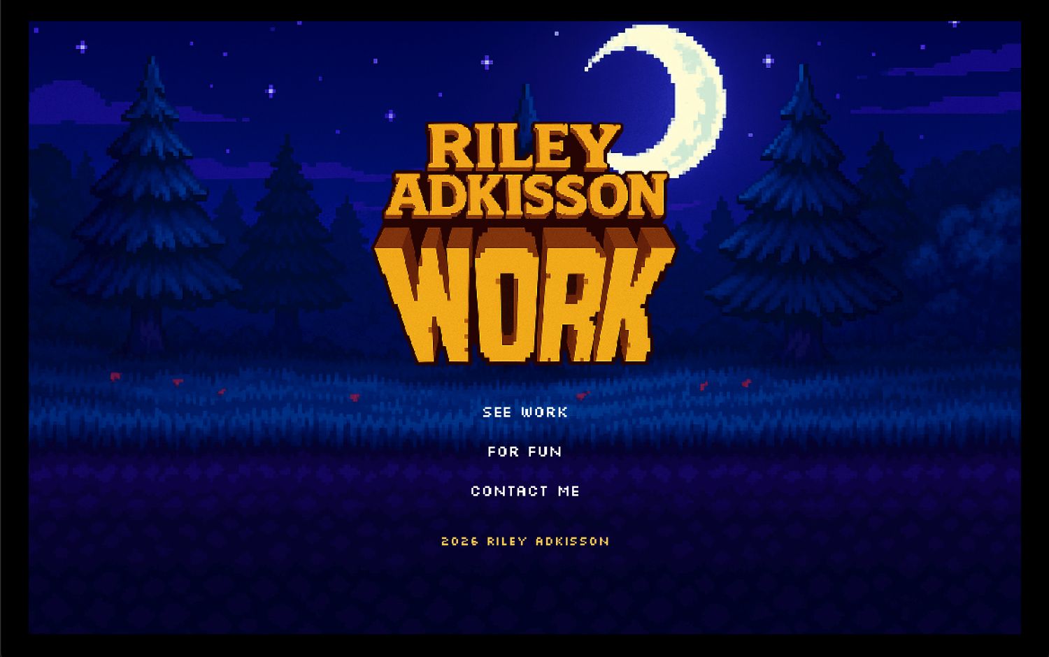 Pixel art scene with text "Riley Adkisson Work," moonlit forest background.