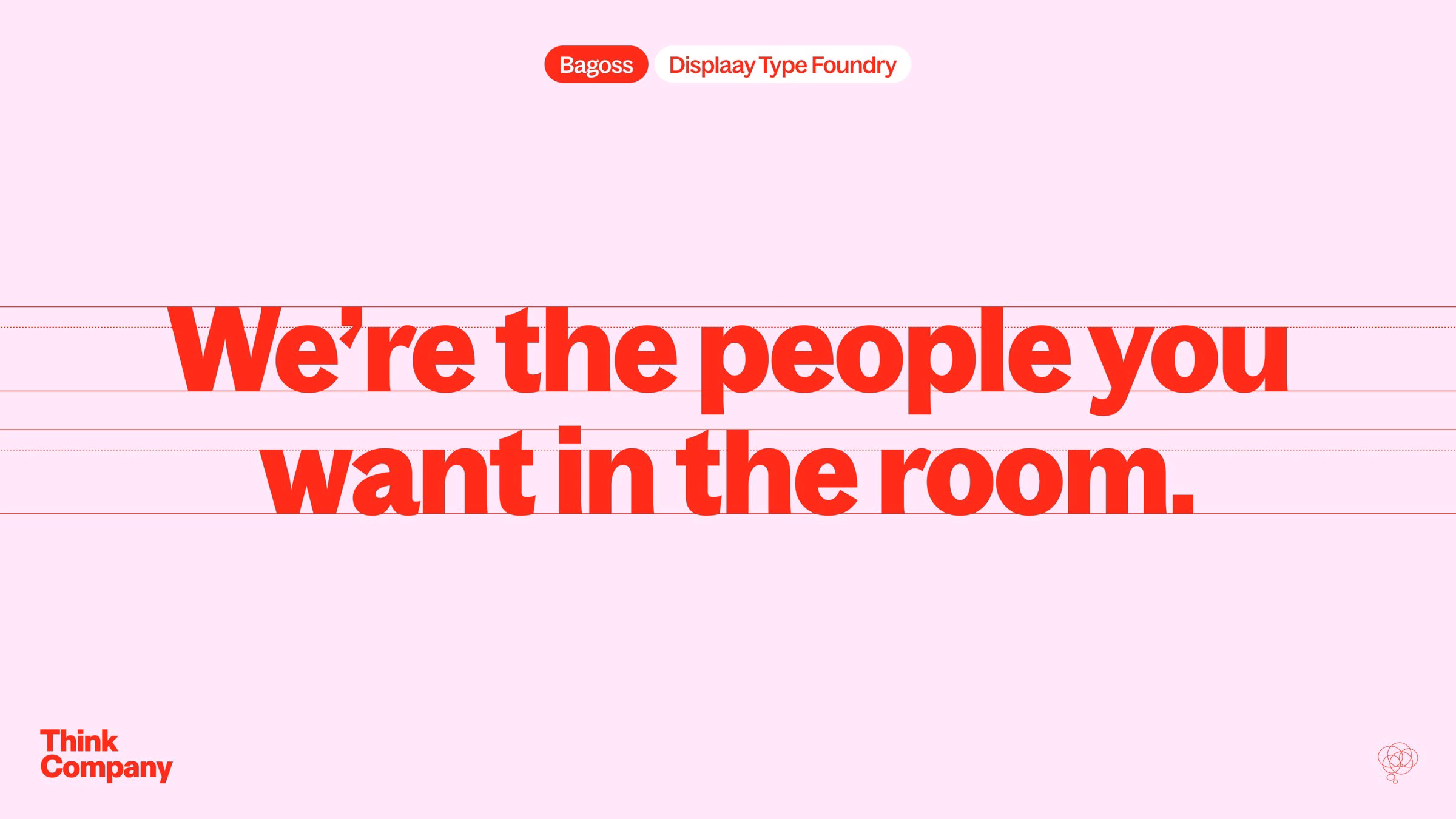 Bold red typography on a soft pink background states, “We’re the people you want in the room” for Think Company.