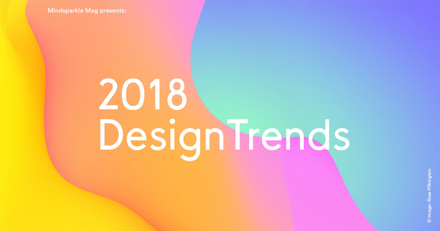 2018 Design Trends Mindsparkle Mag 2018 Design Trends Mindsparkle Mag